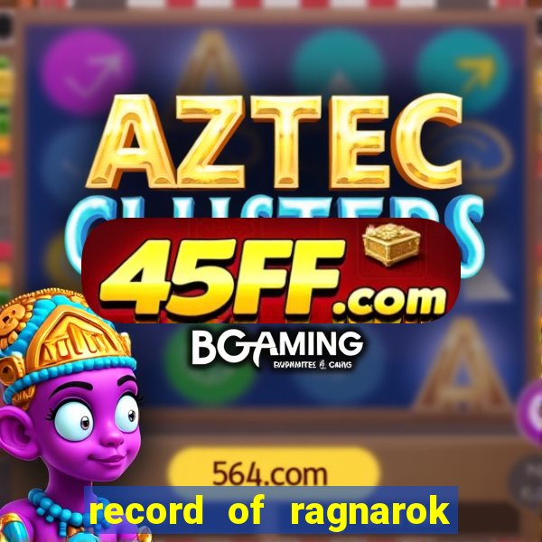 record of ragnarok 3 temporada dublado